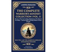 The Complete Warrior's Mindset Collection (Vol. 1): The Art of War, Tao Te Ching, Meditations & The Book of Five Rings - Ancient Guides to Strategy, ... & Inner Strength: 422 (Library of Alexandria)