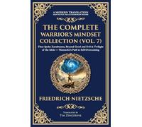 The Complete Warrior's Mindset Collection (Vol. 7): Thus Spoke Zarathustra, Beyond Good and Evil & Twilight of the Idols - Nietzsche's Path to ... Edition): 428 (Library of Alexandria)