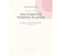 The Complete Wedding Planner: A 12-Month, Page-by-Page Guide to Designing, Budgeting, and Celebrating Your Wedding Day