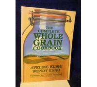 The Complete Whole Grain Cookbook