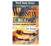 The Complete Word Study Dictionary: New Testament