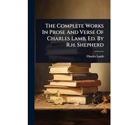 The Complete Works In Prose And Verse Of Charles Lamb, Ed. By R.h. Shepherd
