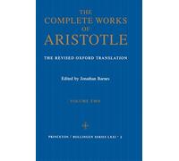 The Complete Works of Aristotle, Volume Two: The Revised Oxford Translation: 2 (Bollingen Series)