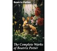 The Complete Works Of Beatrix Potter (ebook)
