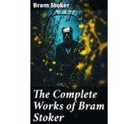 The Complete Works Of Bram Stoker (ebook)