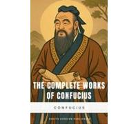 The Complete Works Of Confucius (ebook)