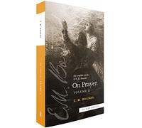 The Complete Works of E.M. Bounds On Prayer: Volume 2 (Sea Harp Timeless series)