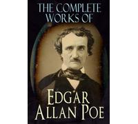 The Complete Works of Edgar Allan Poe (Annotated)