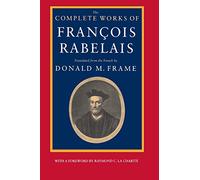 The Complete Works of Francois Rabelais (Centennial Book; A Wake Forest Studium Book)