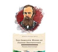 The Complete Works Of Fyodor Dostoyevsky (ebook)