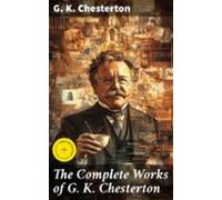The Complete Works Of G. K. Chesterton (ebook)