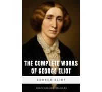 The Complete Works Of George Eliot (ebook)