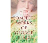 The Complete Works Of George Eliot (ebook)