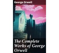 The Complete Works Of George Orwell (ebook)