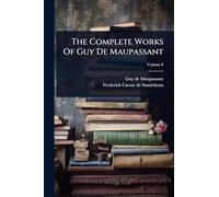 The Complete Works Of Guy De Maupassant