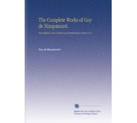 The Complete Works of Guy de Maupassant.: Translations and Critical and Interpretative Essays V.16
