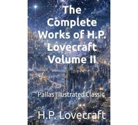 The Complete Works of H.P. Lovecraft Volume II: Pallas Illustrated Classic
