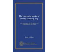 The complete works of Henry Fielding, esq (v.09): with an essay on the life, genius and achievement of the author