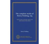 The complete works of Henry Fielding, esq (v.10): with an essay on the life, genius and achievement of the author