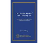 The complete works of Henry Fielding, esq (v.11): with an essay on the life, genius and achievement of the author
