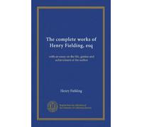 The complete works of Henry Fielding, esq (v.12): with an essay on the life, genius and achievement of the author