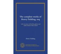 The complete works of Henry Fielding, esq (v.16): with an essay on the life, genius and achievement of the author