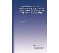 The complete works of Henry Fielding, esq., with an essay on the life, genius and achievement of the author: Volume 10