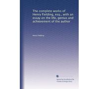 The complete works of Henry Fielding, esq., with an essay on the life, genius and achievement of the author: Volume 2