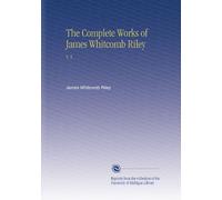 The Complete Works of James Whitcomb Riley: V. 5