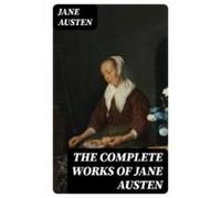 The Complete Works Of Jane Austen (ebook)