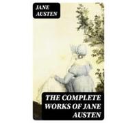 The Complete Works Of Jane Austen (ebook)