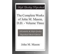 The Complete Works of John M. Mason, D.D. - Volume Three