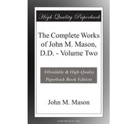 The Complete Works of John M. Mason, D.D. - Volume Two