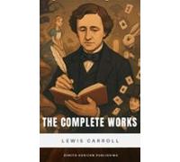 The Complete Works Of Lewis Carroll (ebook)
