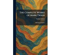 The Complete Works of Mark Twain: Following the Equator