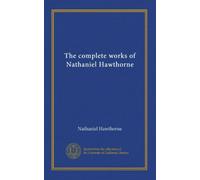 The complete works of Nathaniel Hawthorne