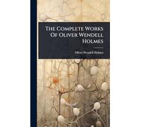 The Complete Works Of Oliver Wendell Holmes