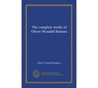 The complete works of Oliver Wendell Holmes