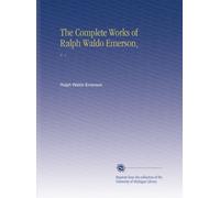 The Complete Works of Ralph Waldo Emerson,: V. 1