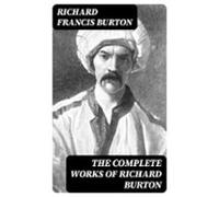 The Complete Works Of Richard Burton (ebook)