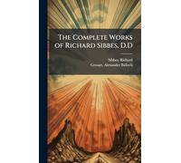 The Complete Works of Richard Sibbes, D.D