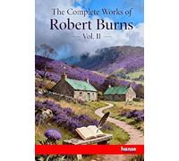The Complete Works of Robert Burns: Vol. II