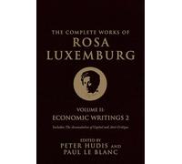 The Complete Works of Rosa Luxemburg, Volume II: Economic Writings 2: Vol. II