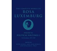The Complete Works of Rosa Luxemburg Volume III: Political Writings 1, On Revolution 1897-1905