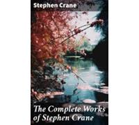 The Complete Works Of Stephen Crane (ebook)