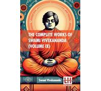 The Complete Works Of Swami Vivekananda (Volume IX): In Nine Volumes, Vol. IX.