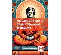 The Complete Works Of Swami Vivekananda (Volume VII): In Nine Volumes, Vol. VII.