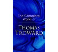 The Complete Works Of Thomas Troward (ebook)