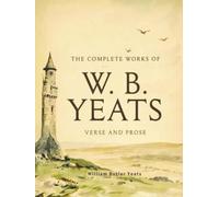 The Complete Works of W. B. Yeats: Verse and Prose (Grapevine Press)