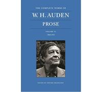 The Complete Works of W. H. Auden: Prose, Volume VI: 1969-1973 (The Complete Works of W. H. Auden, 6)